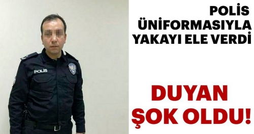 SAHTE POLİS YAKALANDI